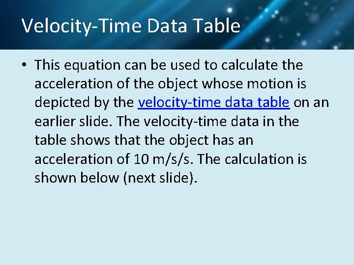 Velocity-Time Data Table • This equation can be used to calculate the acceleration of