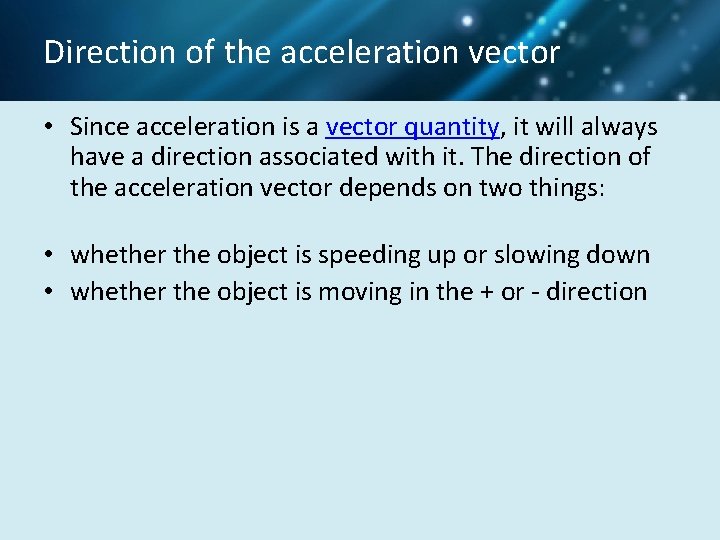 Direction of the acceleration vector • Since acceleration is a vector quantity, it will