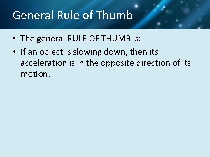 General Rule of Thumb • The general RULE OF THUMB is: • If an