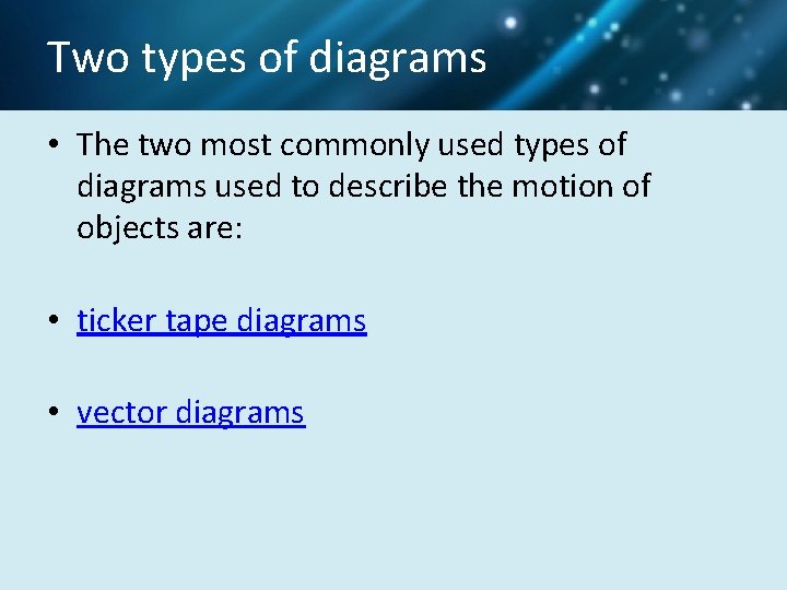 Two types of diagrams • The two most commonly used types of diagrams used