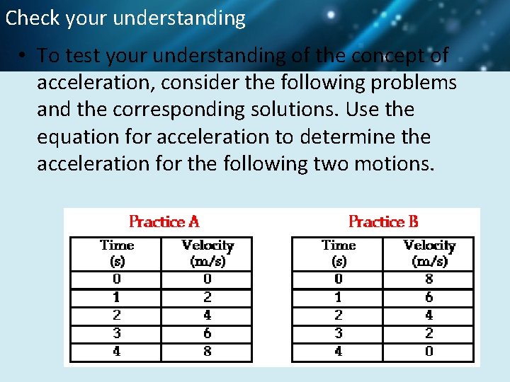 Check your understanding • To test your understanding of the concept of acceleration, consider