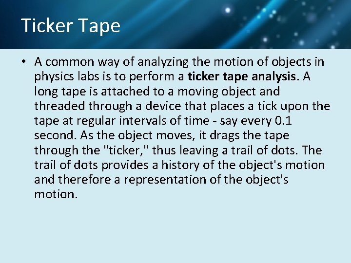 Ticker Tape • A common way of analyzing the motion of objects in physics