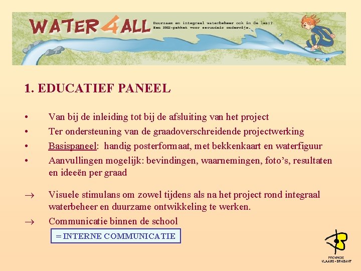 1. EDUCATIEF PANEEL • • Van bij de inleiding tot bij de afsluiting van