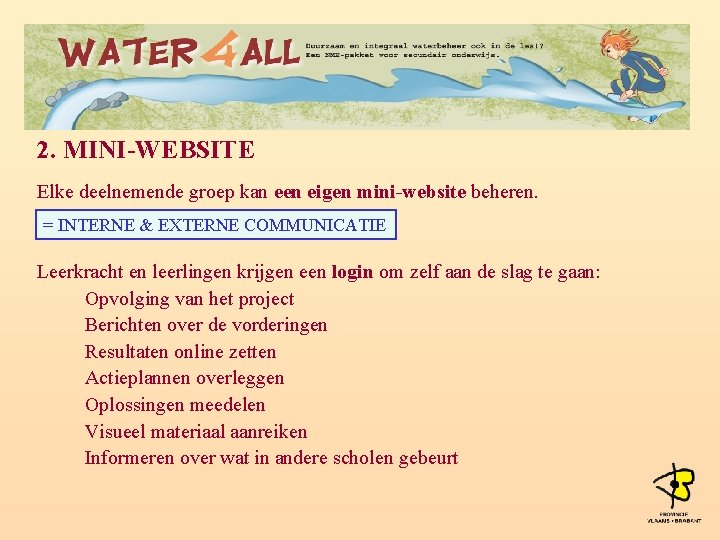 2. MINI-WEBSITE Elke deelnemende groep kan een eigen mini-website beheren. = INTERNE & EXTERNE