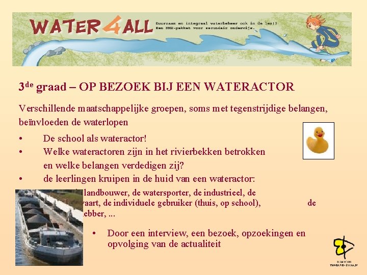 3 de graad – OP BEZOEK BIJ EEN WATERACTOR Verschillende maatschappelijke groepen, soms met