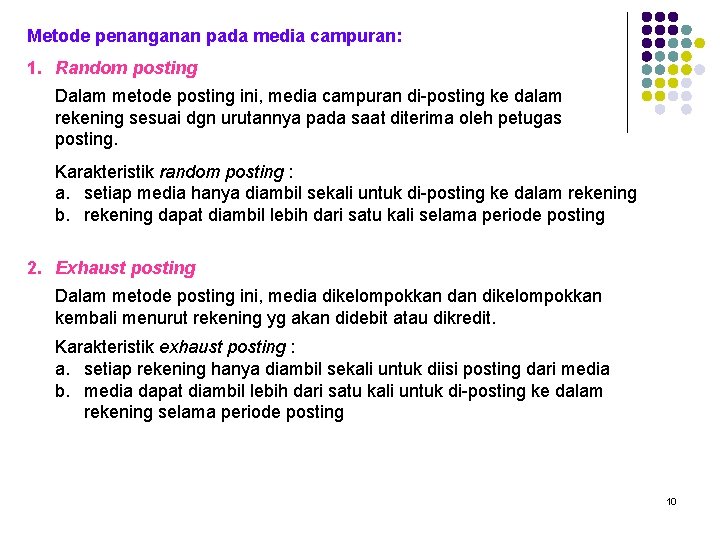 Metode penanganan pada media campuran: 1. Random posting Dalam metode posting ini, media campuran