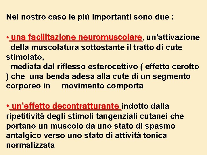 Nel nostro caso le più importanti sono due : • una facilitazione neuromuscolare, un’attivazione