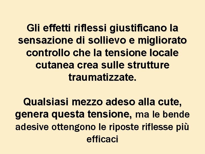 Gli effetti riflessi giustificano la sensazione di sollievo e migliorato controllo che la tensione