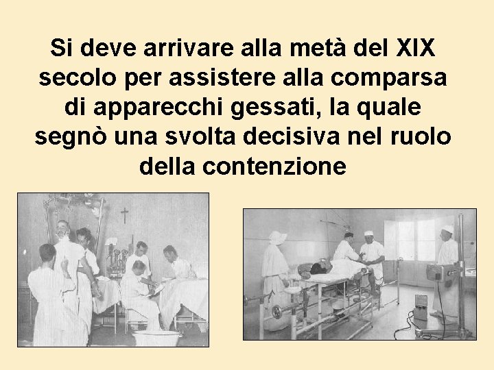 Si deve arrivare alla metà del XIX secolo per assistere alla comparsa di apparecchi