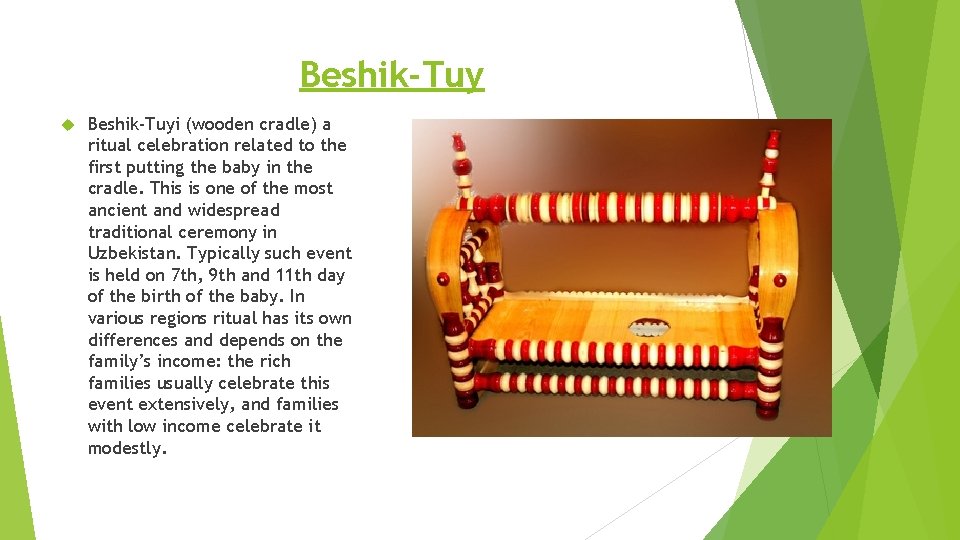 Beshik-Tuy Beshik-Tuyi (wooden cradle) a ritual celebration related to the first putting the baby