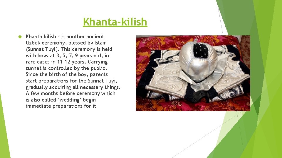 Khanta-kilish Khanta kilish - is another ancient Uzbek ceremony, blessed by Islam (Sunnat Tuyi).