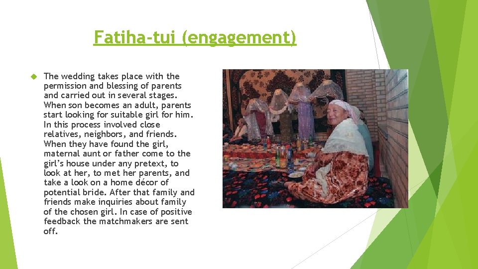 Fatiha-tui (engagement) The wedding takes place with the permission and blessing of parents and