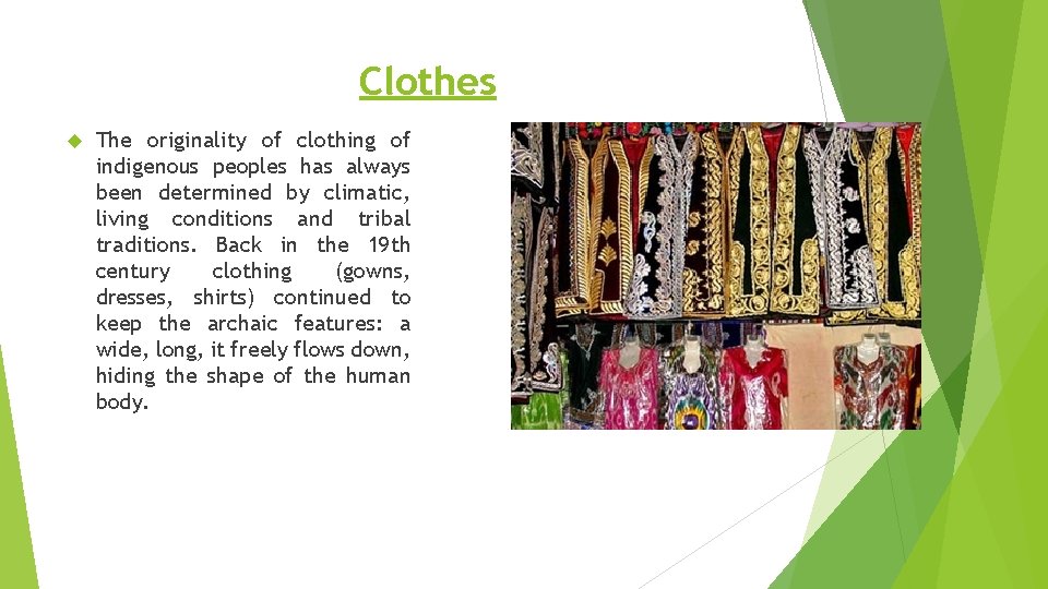 Clothes The originality of clothing of indigenous peoples has always been determined by climatic,