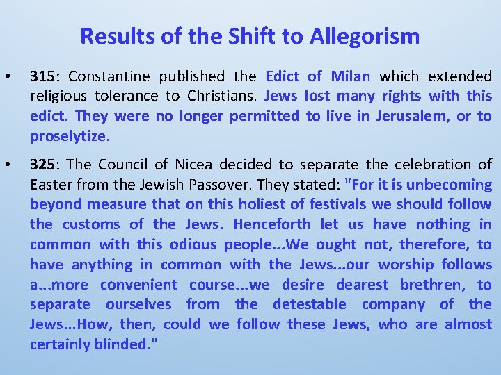 Results of the Shift to Allegorism • 315: Constantine published the Edict of Milan