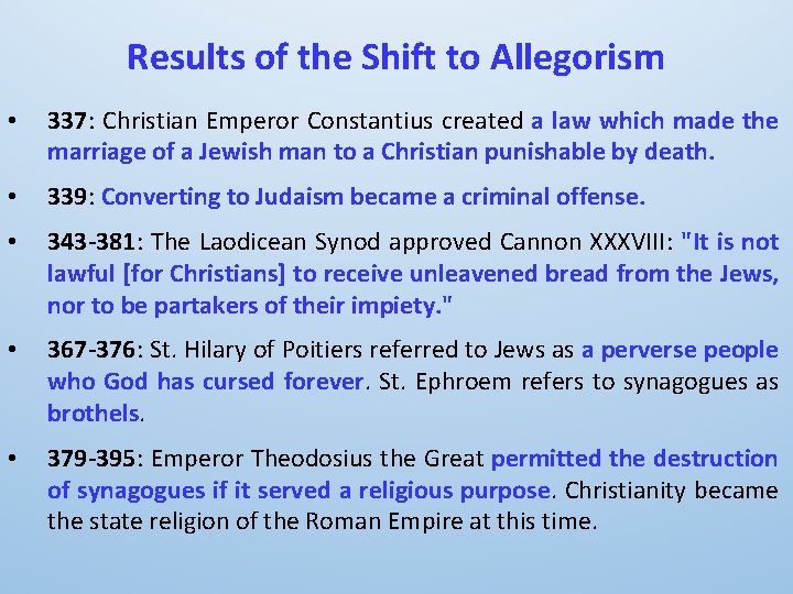 Results of the Shift to Allegorism • 337: Christian Emperor Constantius created a law