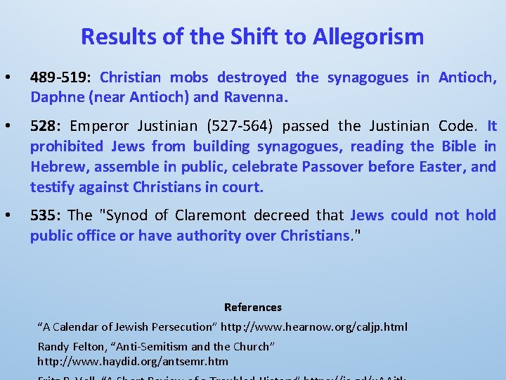 Results of the Shift to Allegorism • 489 -519: Christian mobs destroyed the synagogues