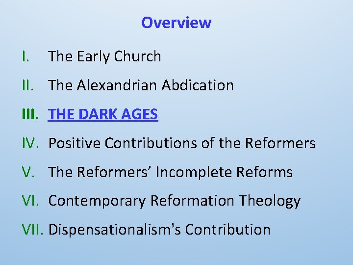 Overview I. The Early Church II. The Alexandrian Abdication III. THE DARK AGES IV.