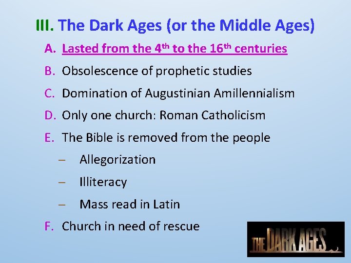III. The Dark Ages (or the Middle Ages) A. Lasted from the 4 th