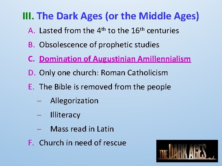 III. The Dark Ages (or the Middle Ages) A. Lasted from the 4 th