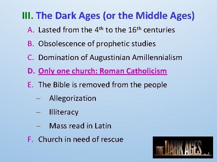 III. The Dark Ages (or the Middle Ages) A. Lasted from the 4 th