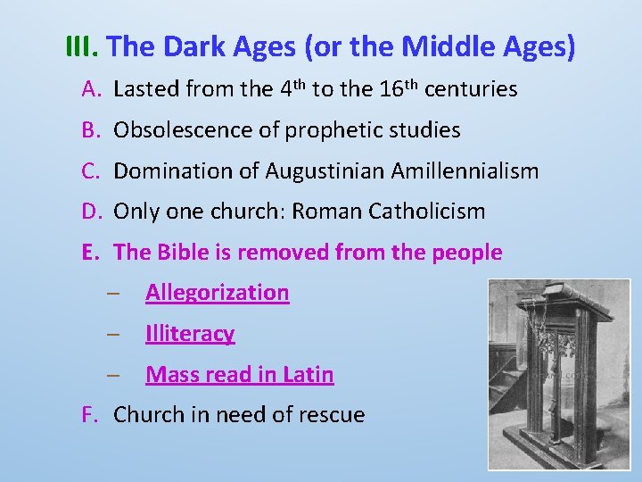 III. The Dark Ages (or the Middle Ages) A. Lasted from the 4 th