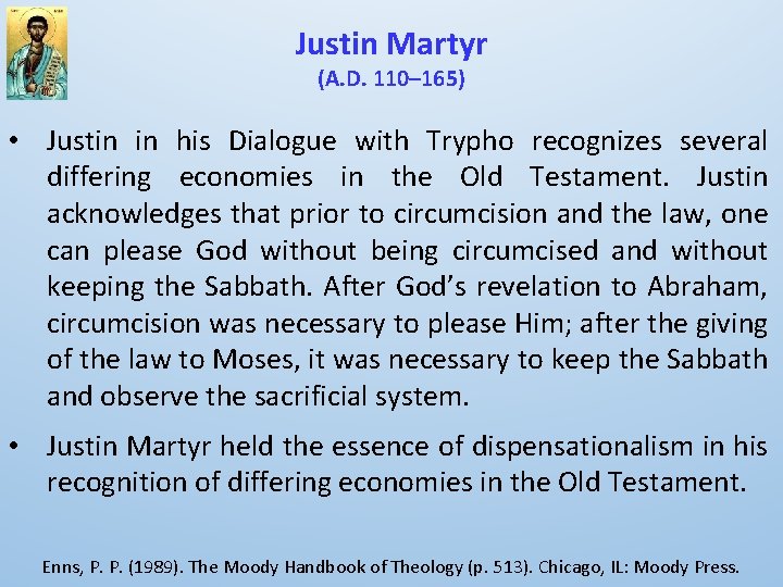 Justin Martyr (A. D. 110– 165) • Justin in his Dialogue with Trypho recognizes