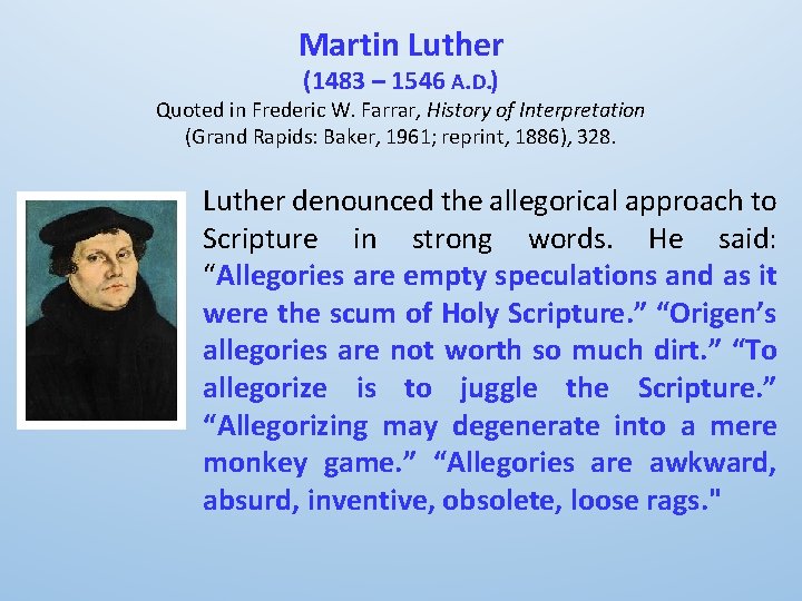 Martin Luther (1483 – 1546 A. D. ) Quoted in Frederic W. Farrar, History