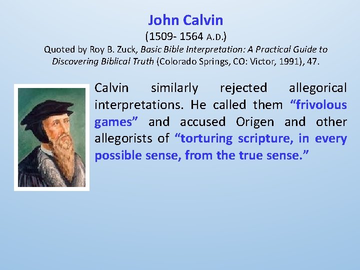 John Calvin (1509 - 1564 A. D. ) Quoted by Roy B. Zuck, Basic
