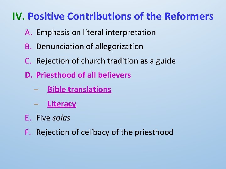 IV. Positive Contributions of the Reformers A. Emphasis on literal interpretation B. Denunciation of