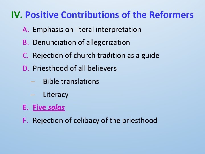 IV. Positive Contributions of the Reformers A. Emphasis on literal interpretation B. Denunciation of