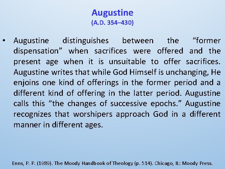 Augustine (A. D. 354– 430) • Augustine distinguishes between the “former dispensation” when sacrifices