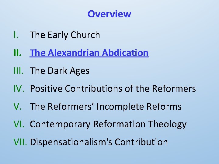 Overview I. The Early Church II. The Alexandrian Abdication III. The Dark Ages IV.