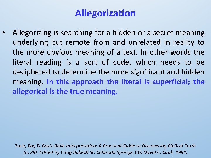Allegorization • Allegorizing is searching for a hidden or a secret meaning underlying but