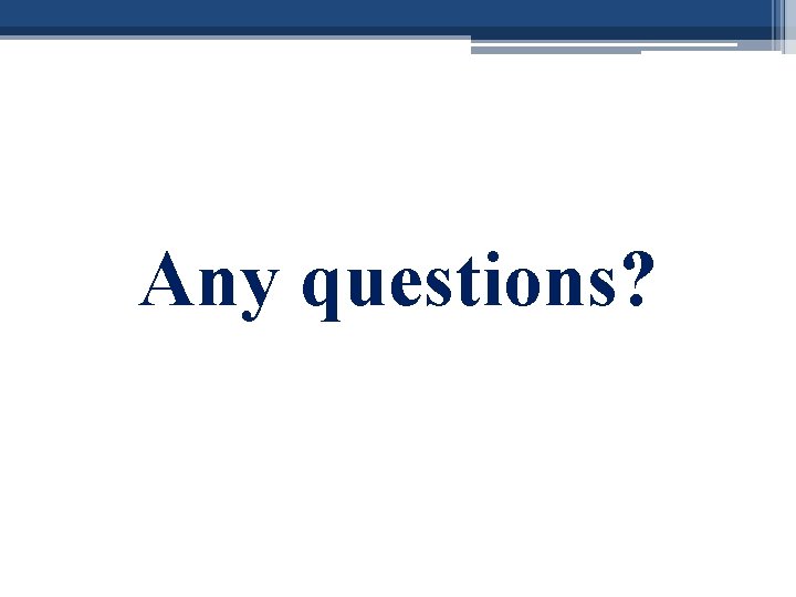 Any questions? 
