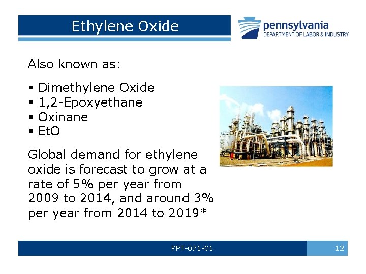 Ethylene Oxide Also known as: § Dimethylene Oxide § 1, 2 -Epoxyethane § Oxinane