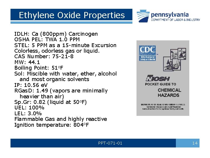 Ethylene Oxide Properties IDLH: Ca (800 ppm) Carcinogen OSHA PEL: TWA 1. 0 PPM