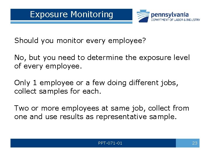 Exposure Monitoring Should you monitor every employee? No, but you need to determine the