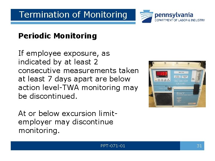 Termination of Monitoring Periodic Monitoring If employee exposure, as indicated by at least 2