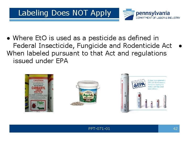 Labeling Does NOT Apply ● Where Et. O is used as a pesticide as