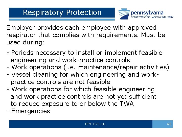 Respiratory Protection Employer provides each employee with approved respirator that complies with requirements. Must