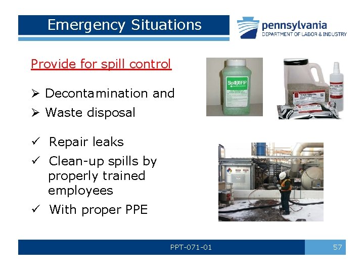 Emergency Situations Provide for spill control Ø Decontamination and Ø Waste disposal ü Repair