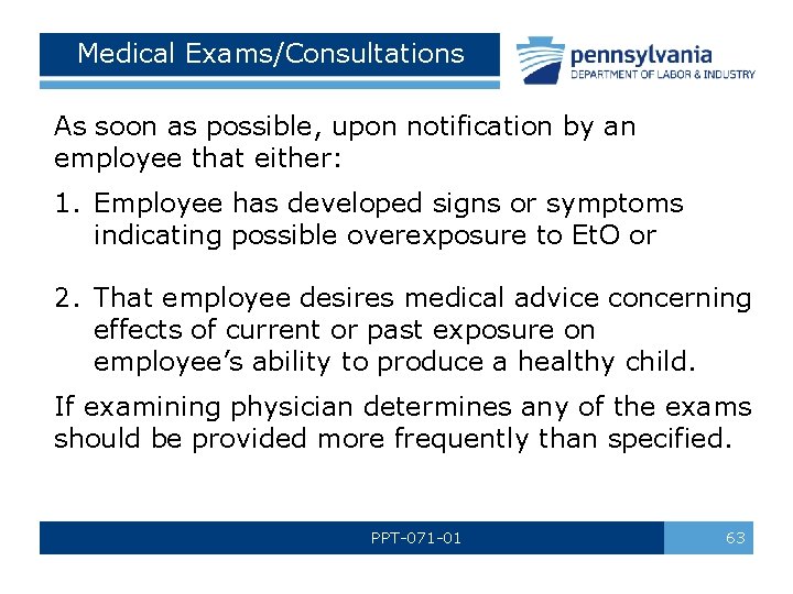 Medical Exams/Consultations As soon as possible, upon notification by an employee that either: 1.