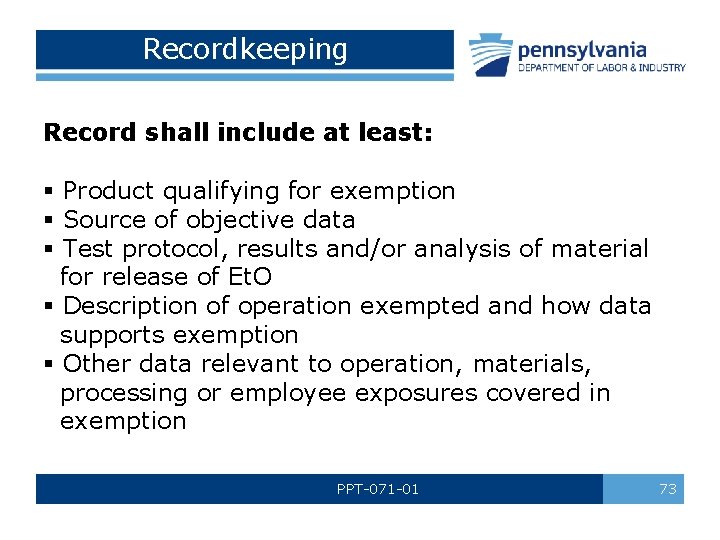Recordkeeping Record shall include at least: § Product qualifying for exemption § Source of