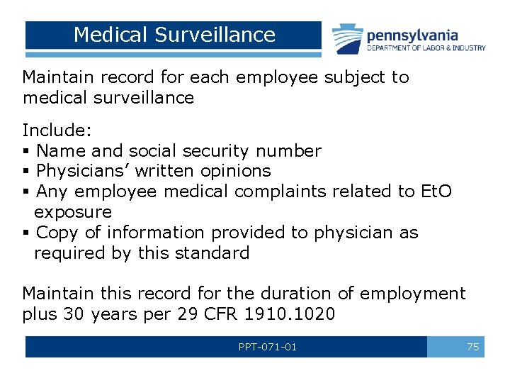 Medical Surveillance Maintain record for each employee subject to medical surveillance Include: § Name