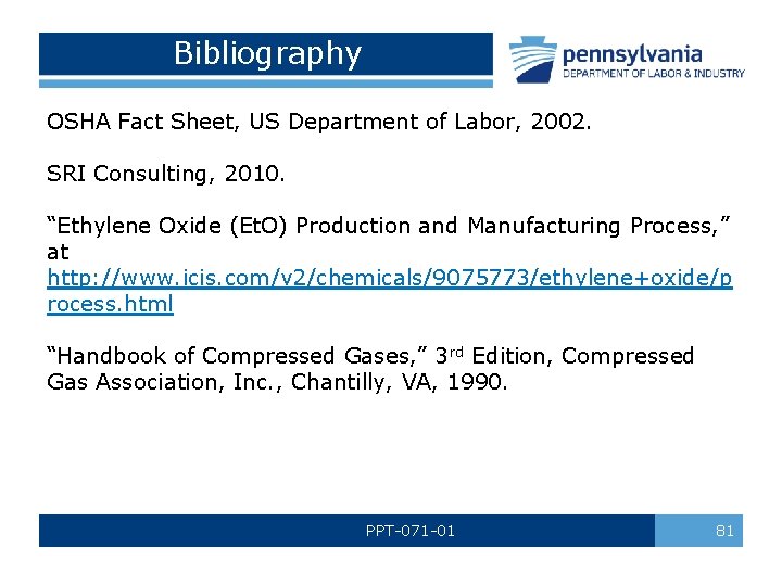 Bibliography OSHA Fact Sheet, US Department of Labor, 2002. SRI Consulting, 2010. “Ethylene Oxide