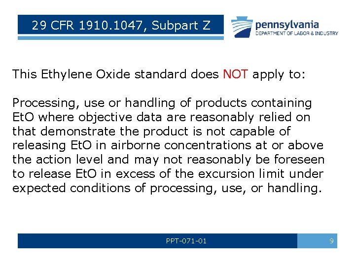 29 CFR 1910. 1047, Subpart Z This Ethylene Oxide standard does NOT apply to: