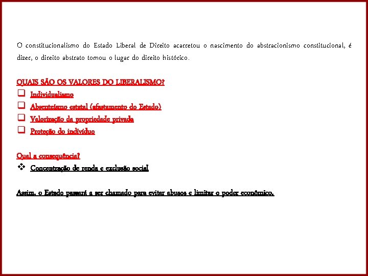 O constitucionalismo do Estado Liberal de Direito acarretou o nascimento do abstracionismo constitucional, é