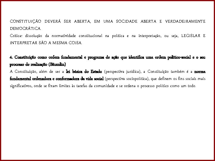 CONSTITUIÇÃO DEVERÁ SER ABERTA, EM UMA SOCIDADE ABERTA E VERDADEIRAMENTE DEMOCRÁTICA. Crítica: dissolução da