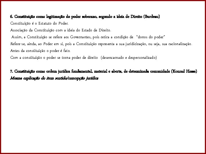 6. Constituição como legitimação do poder soberano, segundo a ideia de Direito (Burdeau) Constituição