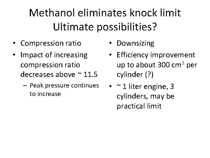 Methanol eliminates knock limit Ultimate possibilities? • Compression ratio • Impact of increasing compression
